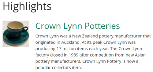 Screenshot of the highlights feature. This example shows a heading, Crown Lynn Potteries, an image of a black teacup and saucer, and a description. The description reads: "Crown Lynn was a New Zealand pottery manufacturer that originated in Auckland. At its peak Crown Lynn was producing 17 million items each year. The Crown Lynn factory closed in 1989 after competition from new Asian pottery manufacturers. Crown Lynn Pottery is now a popular collectors item."